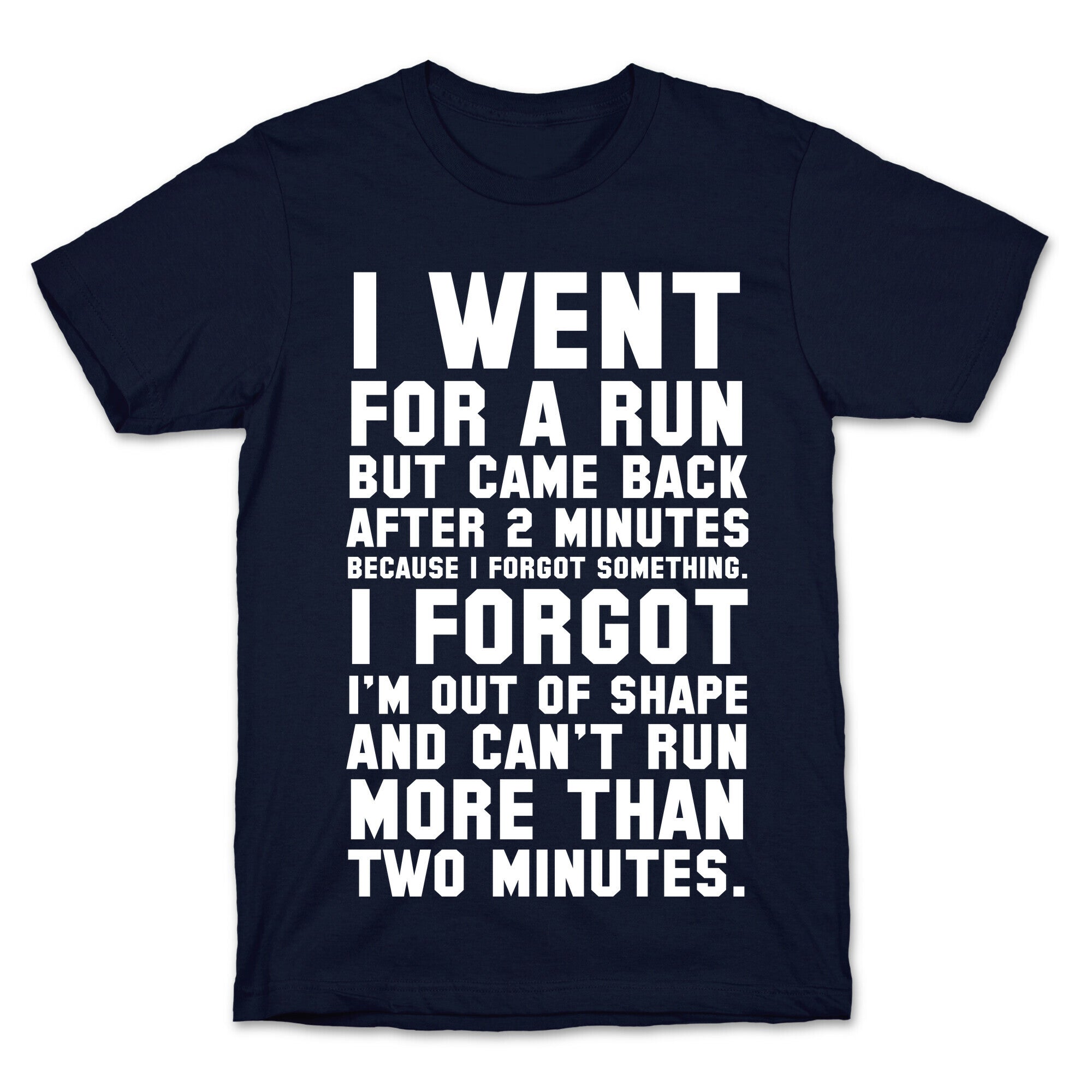I Went for a Run.. T-Shirt